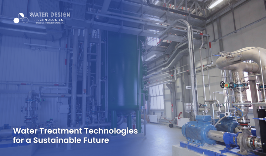 Best Water Treatment Technologies for a Sustainable Future