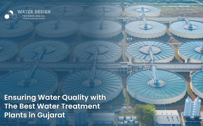 Water. design Ensuring Water Quality with The Best Water Treatment Plants in Gujarat