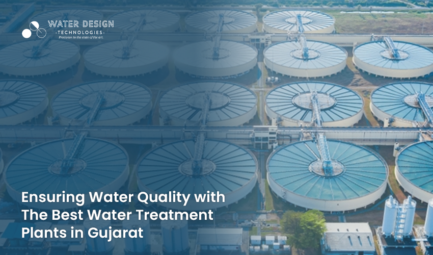 Water. design Ensuring Water Quality with The Best Water Treatment Plants in Gujarat