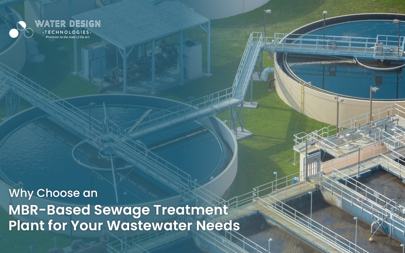 design MBR Based Sewage Treatment Plant for Your Wastewater Needs