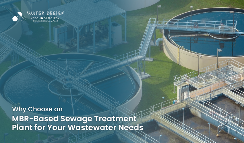 design MBR Based Sewage Treatment Plant for Your Wastewater Needs